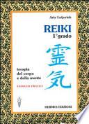 Reiki. Terapia del corpo e della mente. Esercizi pratici. 1o grado