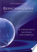 Reincarnazione. Un dono di grazia della vita. Il viaggio della mia anima: dove è diretta?