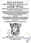 Relatione dell'esperienze publicamente fatte della poluere, seu elixir vitae. Da Geronimo Chiaramonte siciliano nel sacro hospidale della Santissima Annuntiata di Napoli. In persona di 15. ammalati di diuerse infermità graui, mortali, & disperati, di varie complessione ..