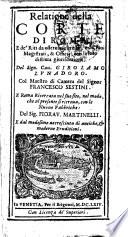 Relatione della corte di Roma, e de' riti da osseruarsi in essa, e de' suoi magistrati, & officij, con la loro distinta giurisdizione. Del sign. cau. Girolamo Lunadoro. Col Maestro di camera del signor Francesco Sestini. E Roma ricercata nel suo sito, nel modo, che al presente si ritroua, con le nuoue fabbriche: del sig. Fiorau. Martinelli. E dal medesimo accresciuta di antiche, & moderne eruditioni