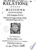 Relatione della missione fatta da' padri della Compagnia di Giesù. Nella città di Foggia nel regno di Nap. Nel mese di maggio del 1665