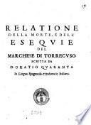 Relatione della morte, e dell'esequie del marchese di Torrecuso, scritta da D. Oratio Quaranta in lingua Spagnuola, e tradotta in Italiano