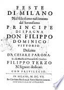Relatione di quanto e' successo nella citta' di Vagliadolid, dopò il felicissimo nascimento del principe di Spagna don Filippo Dominico Vittorio nostro sig. fin che si finirono le dimostrazioni d'allegrezza, che per quel si fecero; tradotta di lingua castigliana da Cesare Parona, ad instanza di Girolamo Bordoni