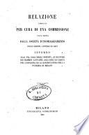Relazione compilata per cura di una commissione stata eletta dalla Societa' d'incoraggiamento delle Scienze, Lettere ed Arti, intorno alla pia casa degli esposti, ai ricoveri dei bambini lattanti, agli asili di carita' per l'infanzia, ed ai conservatorj per la puerizia di Milano