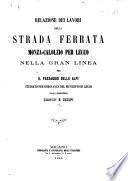 Relazione dei lavori della strada ferrata Monza-Calolzio per Lecco nella gran linea per il passaggio delle Alpi, studiato per ordinanza del Municipio di Lecco, etc. (Estratto dal Giorn. dell'Ing.-Arch. ed Agron.).