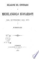 Relazione del centenario di Michelangiolo Buonarroti nel settembre 1875 in Firenze
