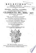 Relazione della visita alle terre danneggiate dalle acque di Bologna, Ferrara, e Ravenna per deputazione di nostro signore Clemente pp. 13. felicemente regnante fatta dal p. Antonio Lecchi ... dal signor Tommaso Temanza ... dal signor Giovanni Verace ... e loro concorde parere esposto dal medesimo p. Antonio Lecchi, e da tutti tre sottoscritto. Aggiuntevi le risoluzioni prese dalla Sacra Congregazione delle acque in seguito alla medesima relazione