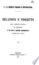 Relazione e progetto della Commissione incaricata del reperimento di un orto e giardino sperimentale ai termini dello statuto I. R. Società Toscana d'Orticultura