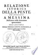 Relazione istorica della peste, che attaccossi a Messina nell'anno mille settecento quarantatre. Coll'aggiunta degli ordini, editti, istruzioni, e altri atti pubblici fatti in occasione della medesima