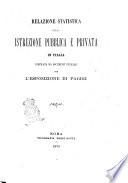 Relazione statistica sulla istruzione pubblica e privata in Italia, compilata da documenti ufficiali per l'Esposizione di Parigi [A. Gabelli]