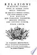 Relazioni d'alcuni viaggi fatti in diverse parti della Toscana per osservare le produzioni naturali, e gli antichi monoumenti di essa