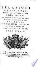Relazioni d'alcuni viaggi fatti in diverse parti della Toscana per osservare le produzioni naturali, e gli antichi monumenti di e essa (etc.) Ed. 2. con copiose giunte