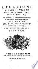 Relazioni d'alcuni viaggi fatti in diverse parti della Toscana per osservare le produzioni naturali, e gli antichi monumenti di e essa (etc.) Ed. 2. con copiose giunte