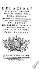 Relazioni d'alcuni viaggi fatti in diverse parti della Toscana per osservare le produzioni naturali, e gli antichi monumenti di e essa (etc.) Ed. 2. con copiose giunte
