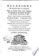 Relazioni d'alcuni viaggi fatti in diverse parti della Toscana, per osservare le produzioni naturali, e gli antichi monumenti di essa dal dottor Giovanni Targioni Tozzetti ..