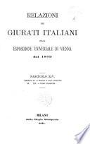 Relazioni dei giurati italiani sulla Esposizione universale di Vienna del 1873