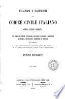 Relazioni e raffronti del codice civile italiano colla legge romana e coi codice olandese, prussiano, francese, bavarese, Albertino Austriaco, napoletano, parmense ed estense