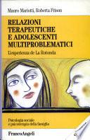 Relazioni terapeutiche e adolescenti multiproblematici. L'esperienza de «La Rotonda». Con CD-ROM
