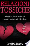 Relazioni Tossiche - Riconoscere Una Relazione Tossica E Imparare Come Ripararla O Dimenticarla