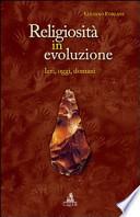 Religiosità in evoluzione. Ieri, oggi, domani