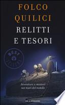 Relitti e tesori. Avventure e misteri nei mari del mondo