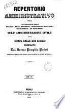 Repertorio amministrativo, ossia Collezione di leggi, decreti, reali rescritti, ministeriali, regolamenti ed istruzioni sull'amministrazione civile del regno delle Due Sicilie compilato da Pompilio Petitti
