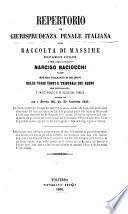 Repertorio di giurisprudenza penale italiana, ossia Raccolta di massime testualmente estratte a cura dell'avvocato Narciso Baciocchi dalle migliori collezioni di decisioni delle varie Corti, Tribunali del Regno che illustrarono i codici penali, di procedura civile approvati con i Decreti RR. dei 20 novembre 1859 [etc.]