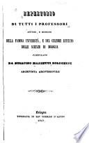Repertorio di tutti i professori antichi, e moderni, della famosa università, e del celebre istituto delle scienze di Bologna