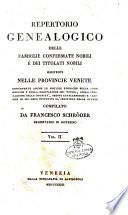 Repertorio genealogico delle famiglie confermate nobili e dei titolati nobili esistenti nelle provincie venete contenente anche le notizie storiche sulla loro origine e sulla derivazione dei titoli ... compilato da Francesco