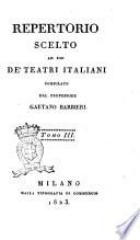 Repertorio scelto ad uso de' teatri Italiani compilato dal professore Gaetano Barbieri. Tomo 1. -8!