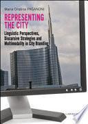 Representing the City. Linguistic Perspectives, Discursive Strategies and Multimodality in City Branding