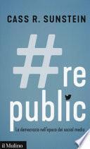 #Republic.com. La democrazia nell'epoca dei social media