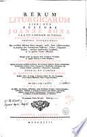 Rerum liturgicarum libri duo auctore Joanne Bona s.r.e. tit. s. Bernardi ad Thermas ... hac novissima editione denuo recogniti, aucti, notis, observationibus, ac perpetuo fere commentario historico, critico, dogmatico illustrati, novisque accessionibus locupletati, ac in quatuor tomos distributi. ... studio, et labore d. Roberti Sala Taurinensis ... Tomus primus [-tertius]