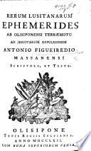 Rerum Lusitanarum ephemerides, ab Olisiponensi terræmotu ad Jesuitarum expulsionem. Lat. and Ital