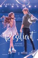 Resilient. Anime fragili