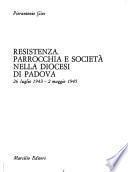 Resistenza, parrocchia e società nella diocesi di Padova, 26 luglio 1943-2 maggio 1945
