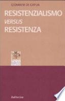 Resistenzialismo versus Resistenza