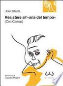 Resistere all'«aria del tempo». (Con Camus)