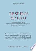 Respira! Sei vivo. Appuntamento con la vita. Momento presente, momento meraviglioso. L'ordine dell'interessere
