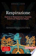 Respirazione: Esercizi di Respirazione e Tecniche Antiche per Respirare Meglio