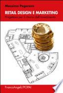 Retail design e marketing. Progettare per il ritorno dell'investimento