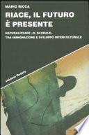 Riace, il futuro è presente. Naturalizzare «il globale» tra immigrazione e sviluppo interculturale