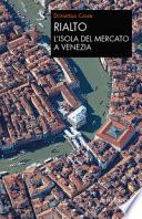 Rialto. L'isola del mercato a Venezia. Una passeggiata tra arte e storia