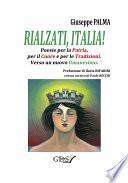 Rialzati, Italia! Poesie per la Patria, per il Cuore e per le tradizioni.Verso un nuovo Umanesimo
