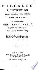 Riccardo l'intrepido melo-dramma per musica in due atti a 8. voci da rappresentarsi nel Teatro Valle degl'Ill.mi signori Capranica. Nell'autunno dell'anno 1824