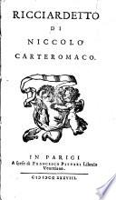 Ricciardetto di Niccolò Carteromaco. [Parte prima] (-seconda)