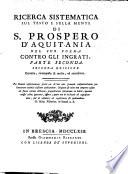 Ricerca sistematica sul testo, e sulla mente di s. Prospero d'Aquitania nel suo poema contro gli ingrati. Parte prima (-seconda).