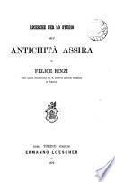 Ricerche per 10 studio dell' antichita assira