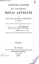 Ricerche storiche sull'Accademia degli affidati e sugli altri analoghi stabilimenti di Pavia