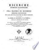 Ricerche storico-canoniche ... intorno la chiesa, il convento, e la fabbrica della Ss. Nunziata di Parma, dirette all'esame di una citazione con precetto inibitorio estorta dalla Curia Episcopale di Parma ad istanza dell'illustrissima Congregazione di detta fabbrica contro il guardiano, e i religiosi del prenominato convento